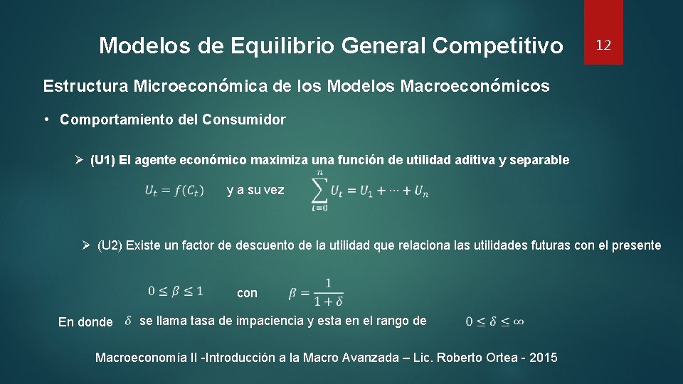 Modelos de Equilibrio General Competitivo 12 Estructura Microeconómica de los Modelos Macroeconómicos • Comportamiento