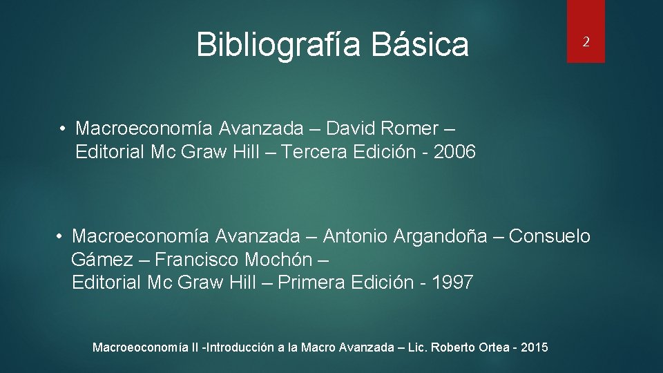 Bibliografía Básica 2 • Macroeconomía Avanzada – David Romer – Editorial Mc Graw Hill