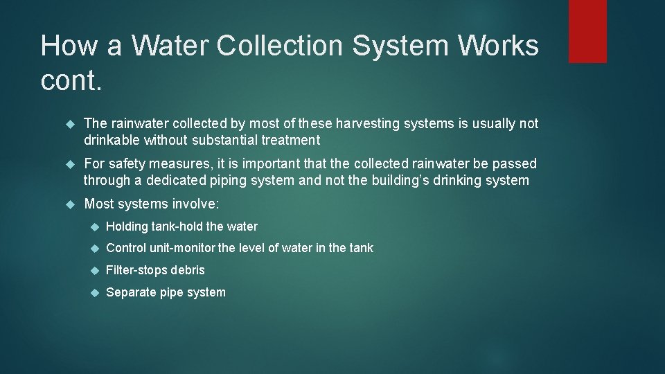 How a Water Collection System Works cont. The rainwater collected by most of these