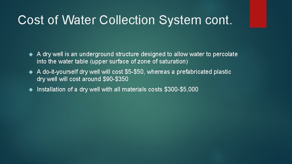 Cost of Water Collection System cont. A dry well is an underground structure designed