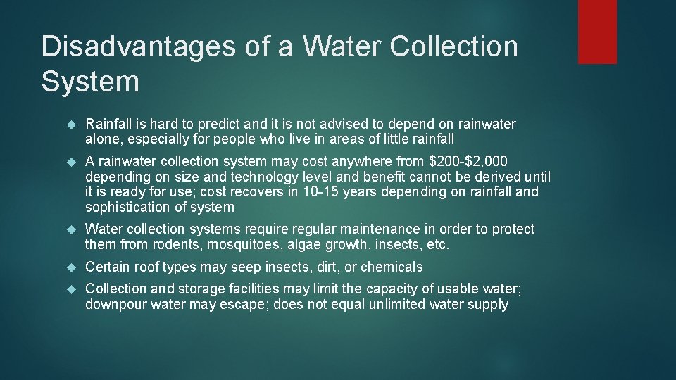 Disadvantages of a Water Collection System Rainfall is hard to predict and it is