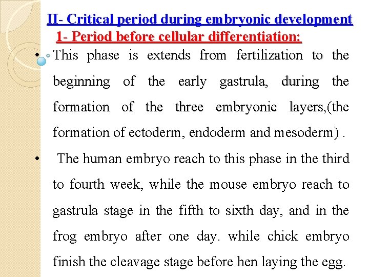 II- Critical period during embryonic development 1 - Period before cellular differentiation: • This