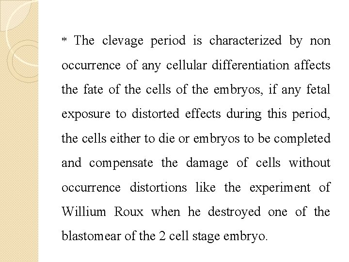 * The clevage period is characterized by non occurrence of any cellular differentiation affects