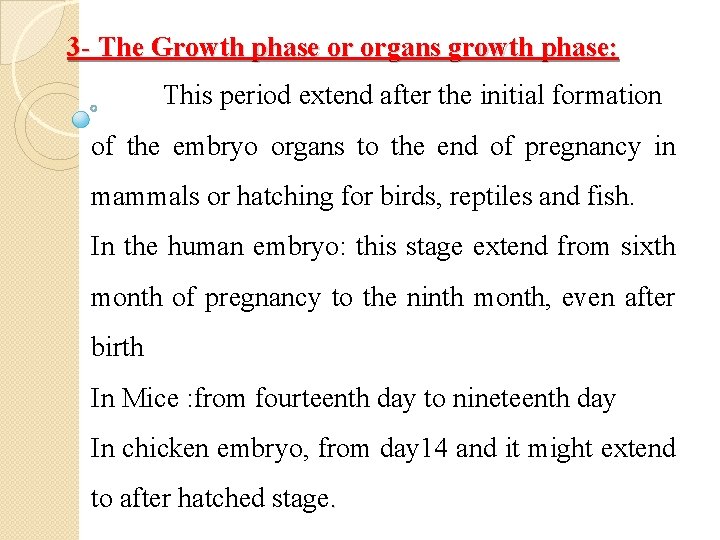 3 - The Growth phase or organs growth phase: This period extend after the