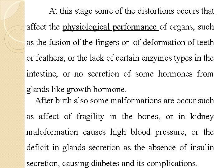 At this stage some of the distortions occurs that affect the physiological performance of