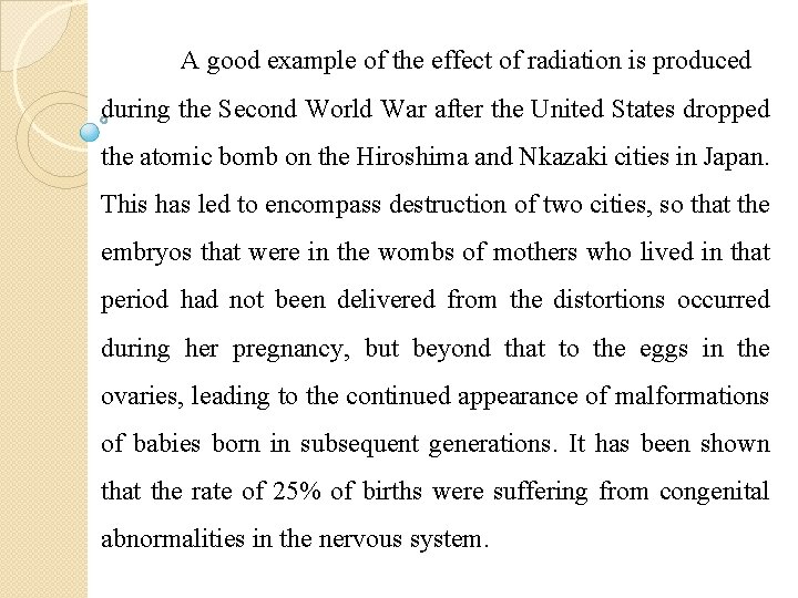 A good example of the effect of radiation is produced during the Second World