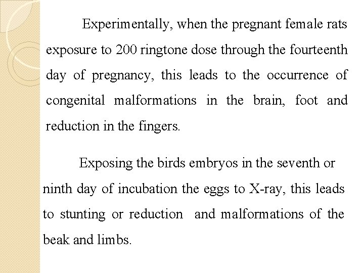 Experimentally, when the pregnant female rats exposure to 200 ringtone dose through the fourteenth