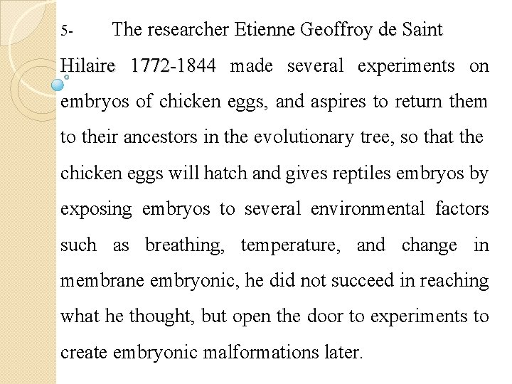5 - The researcher Etienne Geoffroy de Saint Hilaire 1772 -1844 made several experiments