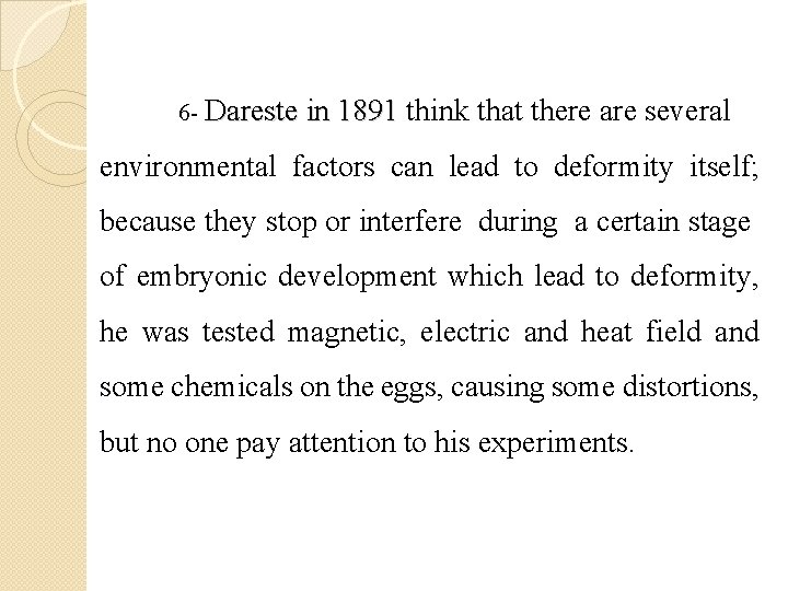 6 - Dareste in 1891 think that there are several environmental factors can lead