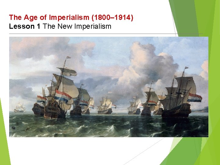 The Age of Imperialism (1800– 1914) Lesson 1 The New Imperialism 