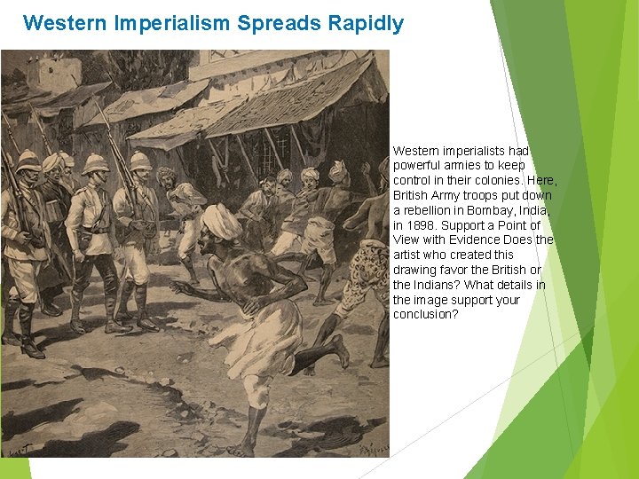 Western Imperialism Spreads Rapidly Western imperialists had powerful armies to keep control in their