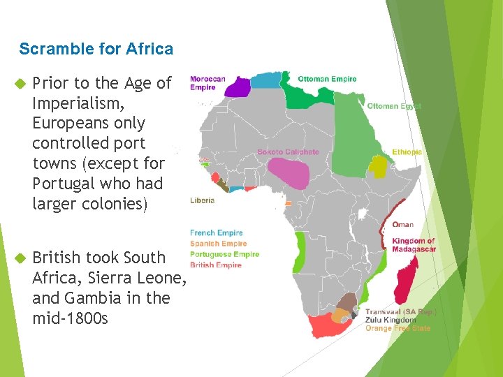 Scramble for Africa Prior to the Age of Imperialism, Europeans only controlled port towns