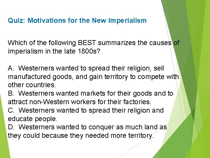 Quiz: Motivations for the New Imperialism Which of the following BEST summarizes the causes