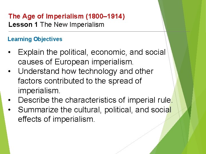 The Age of Imperialism (1800– 1914) Lesson 1 The New Imperialism Learning Objectives •