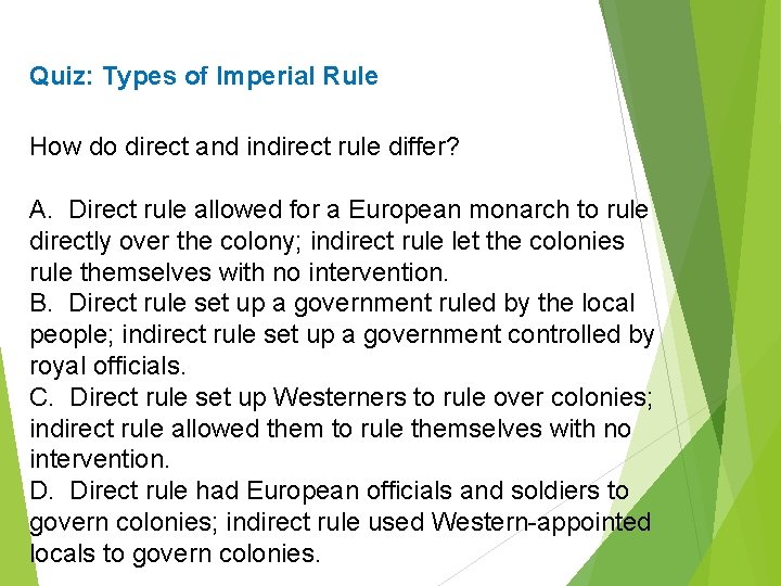 Quiz: Types of Imperial Rule How do direct and indirect rule differ? A. Direct
