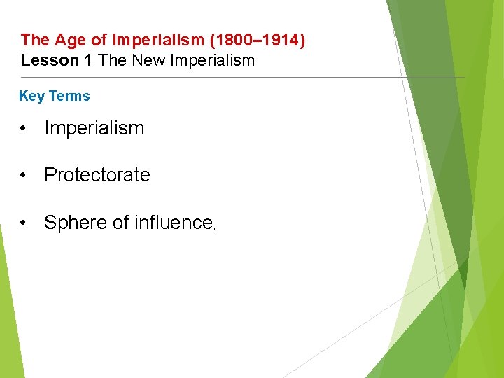 The Age of Imperialism (1800– 1914) Lesson 1 The New Imperialism Key Terms •
