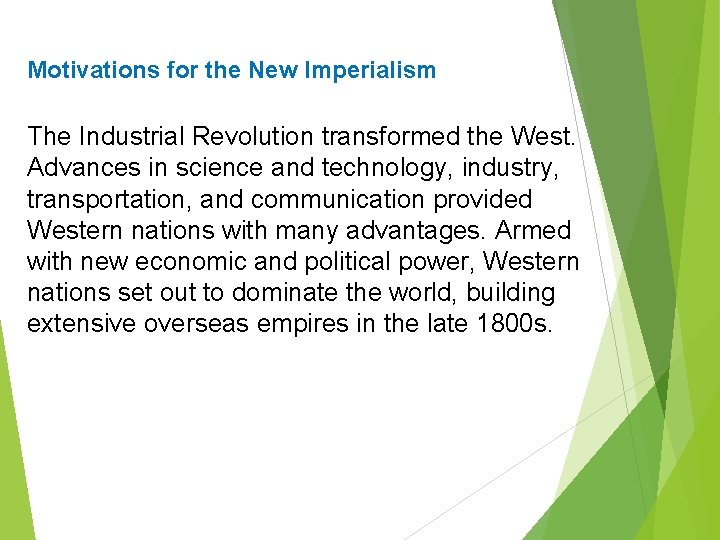 Motivations for the New Imperialism The Industrial Revolution transformed the West. Advances in science