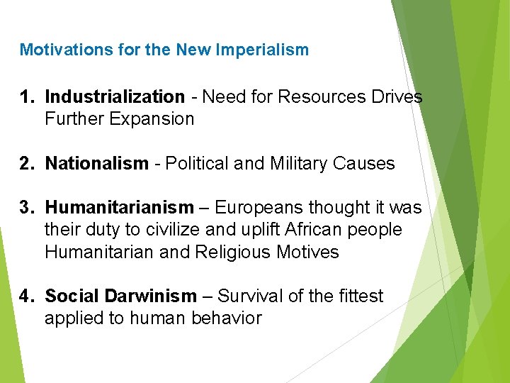 Motivations for the New Imperialism 1. Industrialization - Need for Resources Drives Further Expansion