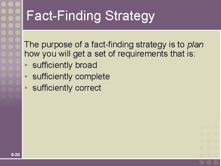 Fact-Finding Strategy The purpose of a fact-finding strategy is to plan how you will Fact-Finding Strategy The purpose of a fact-finding strategy is to plan how you will
