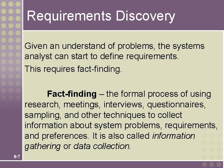 Requirements Discovery Given an understand of problems, the systems analyst can start to define Requirements Discovery Given an understand of problems, the systems analyst can start to define
