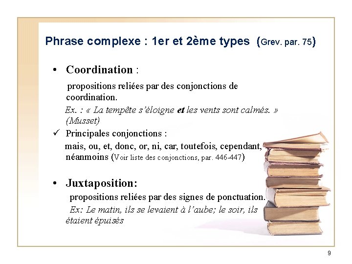 Phrase complexe : 1 er et 2ème types (Grev. par. 75) • Coordination :