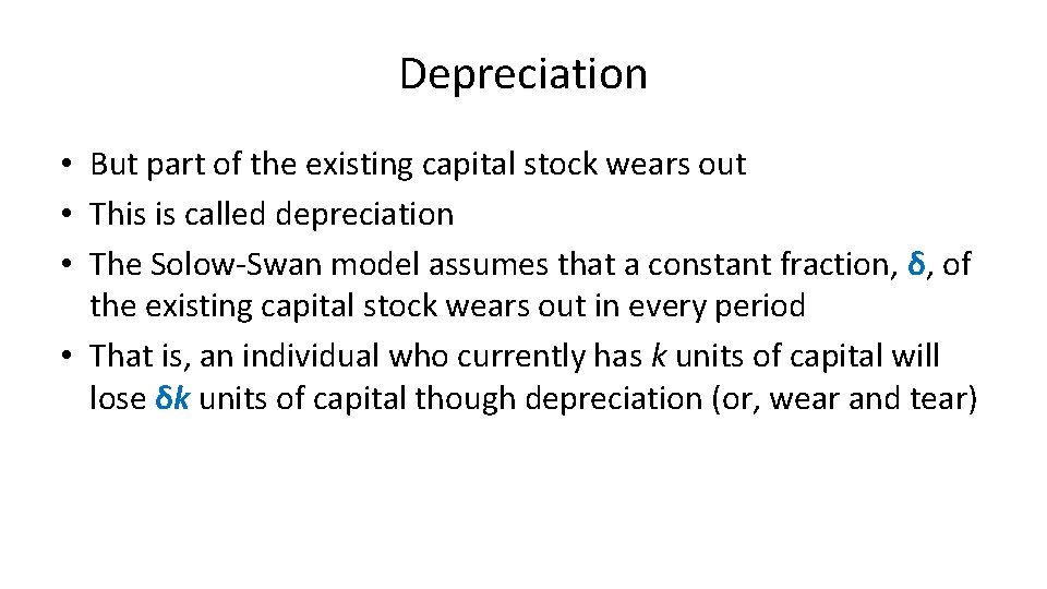 Depreciation • But part of the existing capital stock wears out • This is Depreciation • But part of the existing capital stock wears out • This is