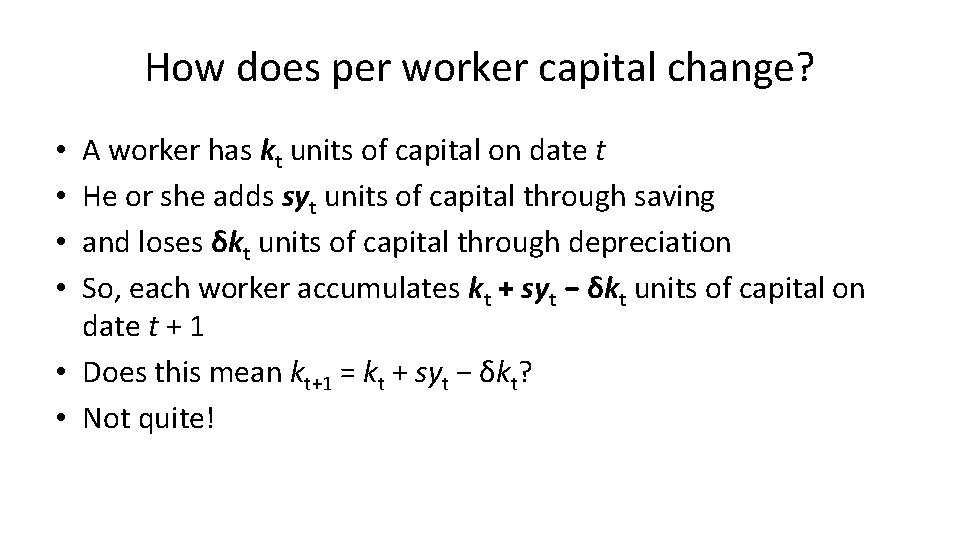 How does per worker capital change? A worker has kt units of capital on How does per worker capital change? A worker has kt units of capital on