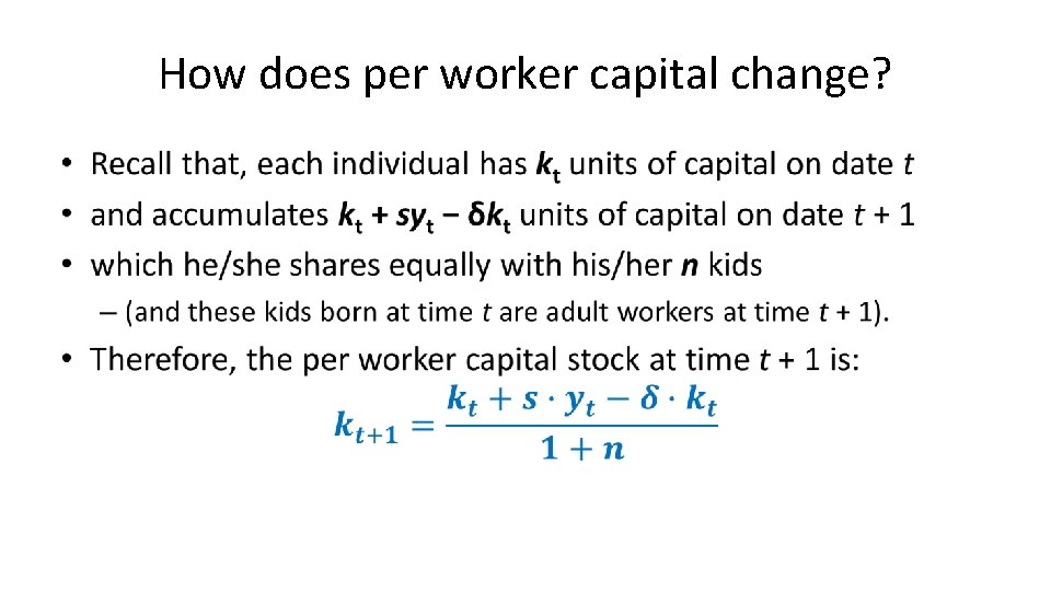 How does per worker capital change? • How does per worker capital change? •