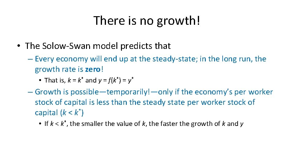 There is no growth! • The Solow-Swan model predicts that – Every economy will There is no growth! • The Solow-Swan model predicts that – Every economy will