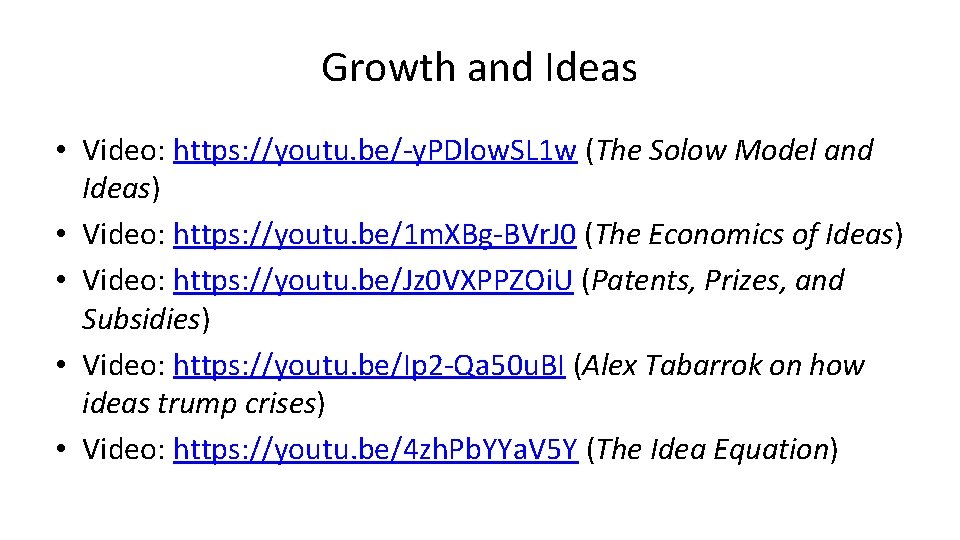 Growth and Ideas • Video: https: //youtu. be/-y. PDlow. SL 1 w (The Solow Growth and Ideas • Video: https: //youtu. be/-y. PDlow. SL 1 w (The Solow