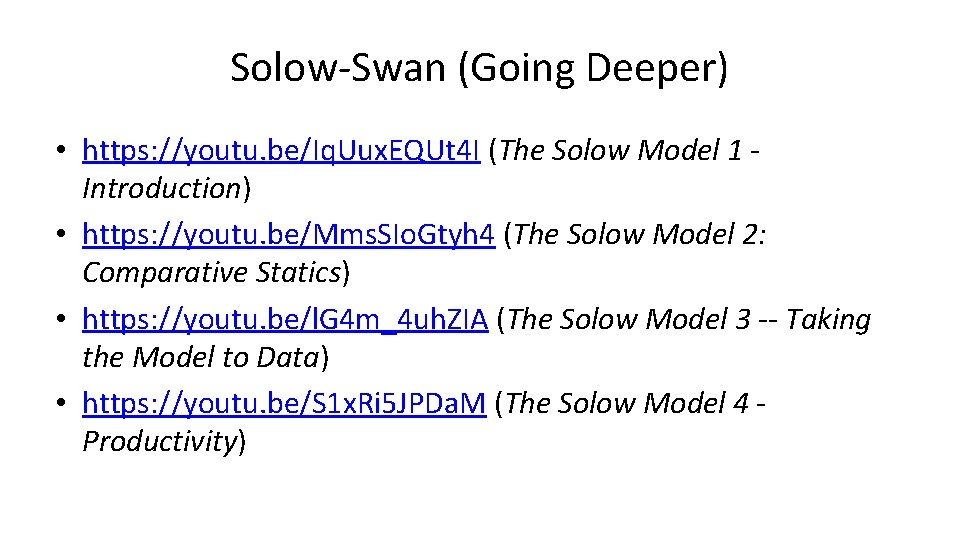 Solow-Swan (Going Deeper) • https: //youtu. be/Iq. Uux. EQUt 4 I (The Solow Model Solow-Swan (Going Deeper) • https: //youtu. be/Iq. Uux. EQUt 4 I (The Solow Model