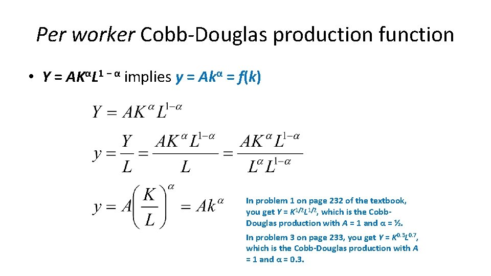 Per worker Cobb-Douglas production function • Y = AKαL 1 − α implies y Per worker Cobb-Douglas production function • Y = AKαL 1 − α implies y