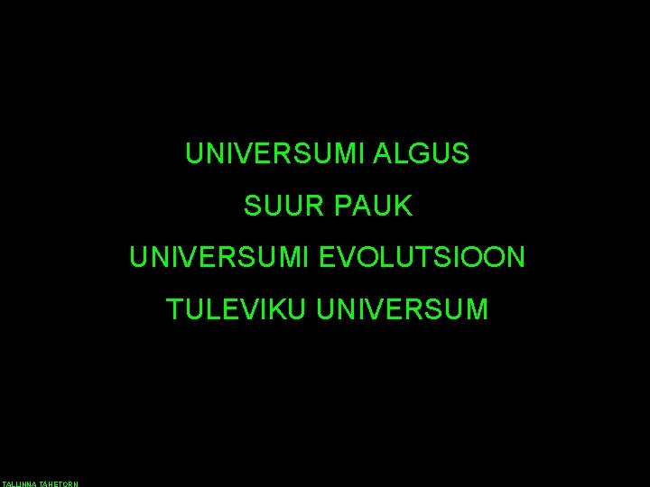 UNIVERSUMI ALGUS SUUR PAUK UNIVERSUMI EVOLUTSIOON TULEVIKU UNIVERSUM 