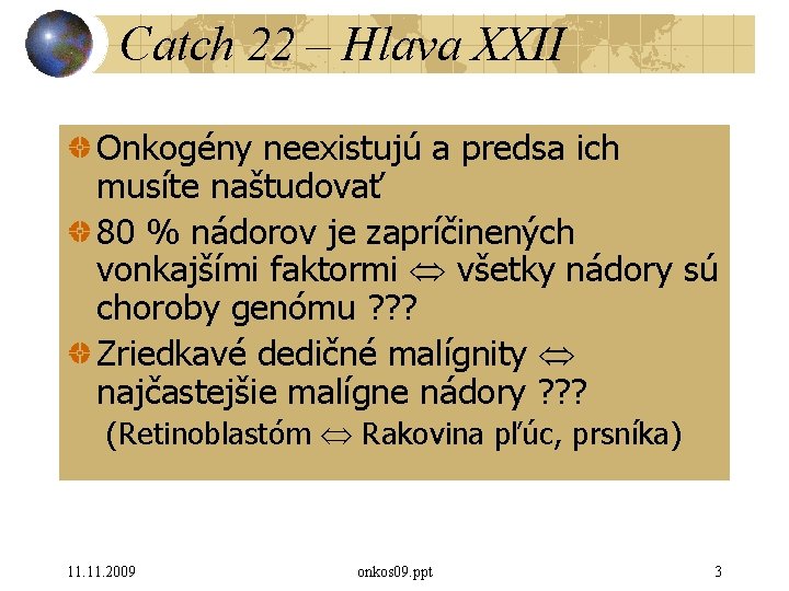 Catch 22 – Hlava XXII Onkogény neexistujú a predsa ich musíte naštudovať 80 %