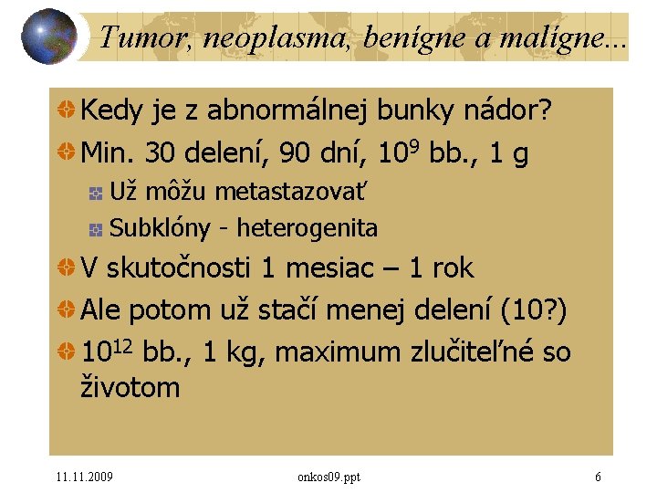 Tumor, neoplasma, benígne a malígne. . . Kedy je z abnormálnej bunky nádor? Min.
