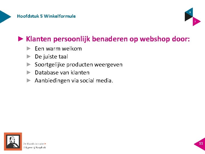 Hoofdstuk 5 Winkelformule ► Klanten persoonlijk benaderen op webshop door: ► ► ► Een