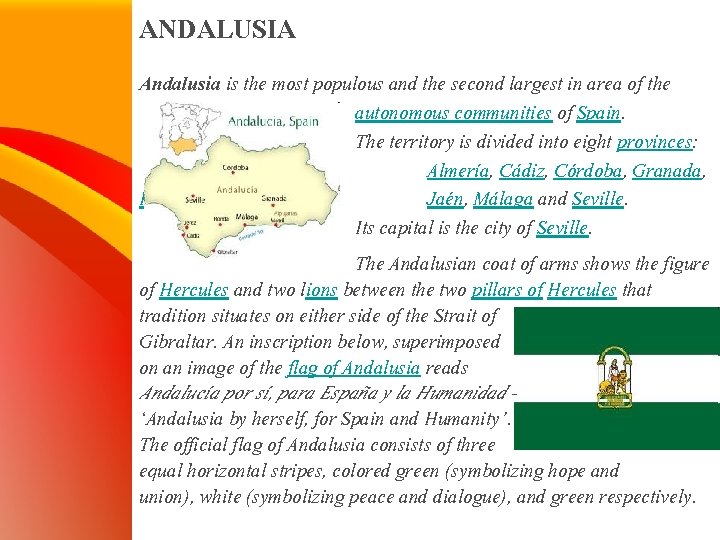 ANDALUSIA Andalusia is the most populous and the second largest in area of the