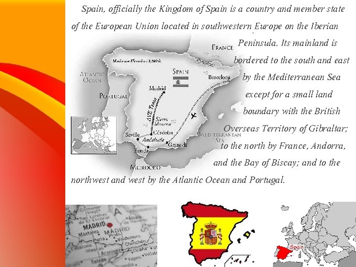 Spain, officially the Kingdom of Spain is a country and member state of the