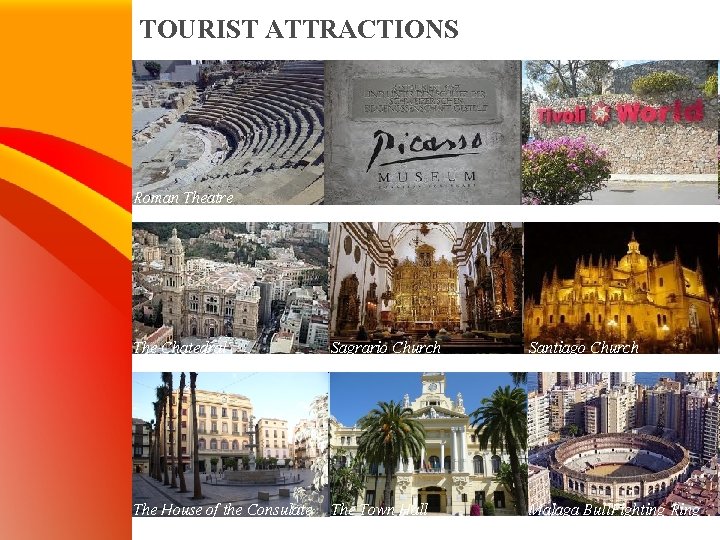 TOURIST ATTRACTIONS Roman Theatre The Chatedral Sagrario Church The House of the Consulate The