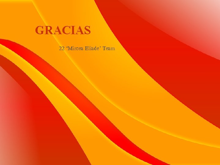 GRACIAS 22 ‘Mircea Eliade’ Team 