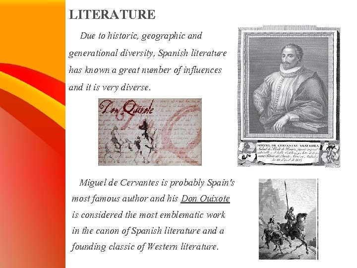 LITERATURE Due to historic, geographic and generational diversity, Spanish literature has known a great
