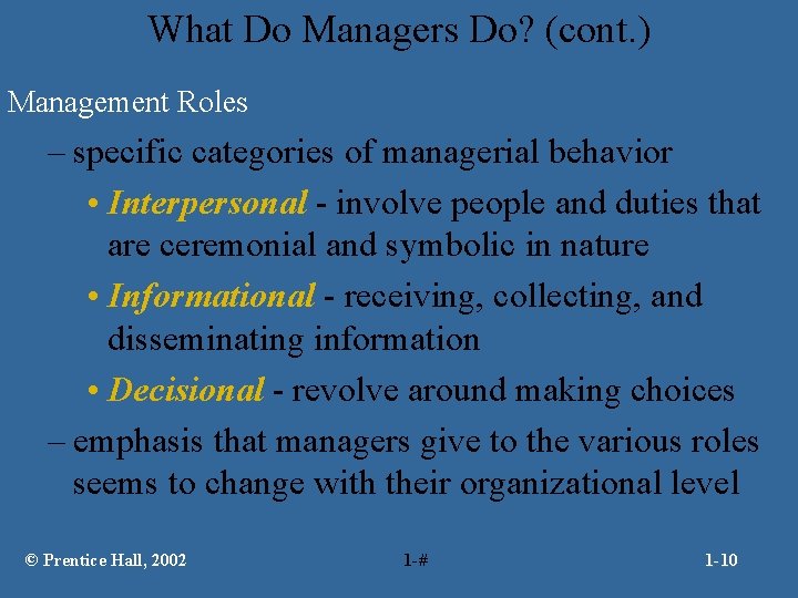 What Do Managers Do? (cont. ) Management Roles – specific categories of managerial behavior