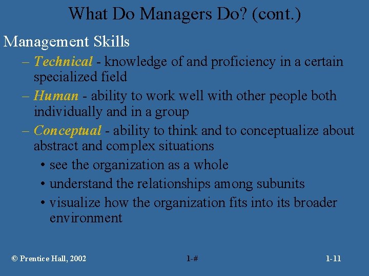 What Do Managers Do? (cont. ) Management Skills – Technical - knowledge of and