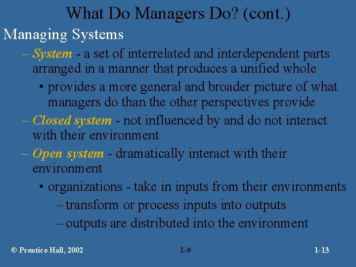 What Do Managers Do? (cont. ) Managing Systems – System - a set of