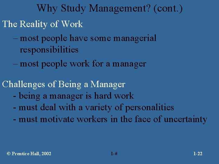 Why Study Management? (cont. ) The Reality of Work – most people have some