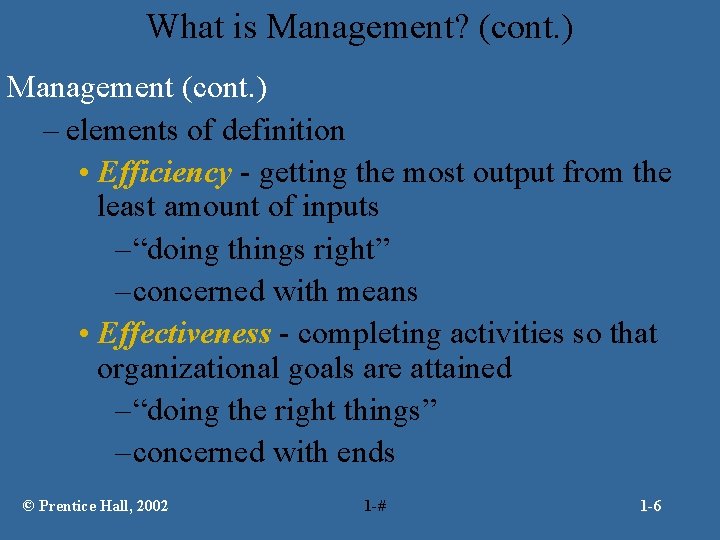 What is Management? (cont. ) Management (cont. ) – elements of definition • Efficiency