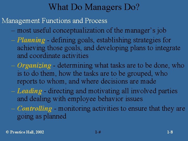 What Do Managers Do? Management Functions and Process – most useful conceptualization of the