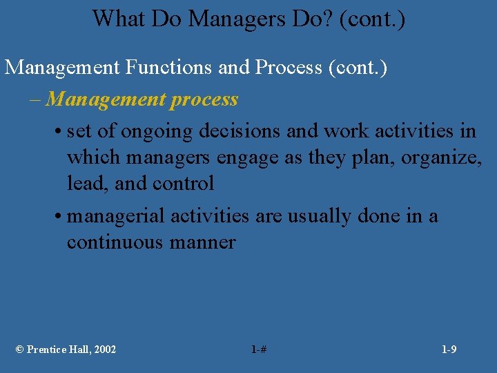 What Do Managers Do? (cont. ) Management Functions and Process (cont. ) – Management