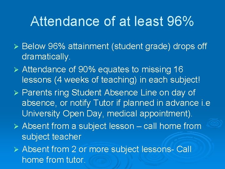 Attendance of at least 96% Ø Ø Ø Below 96% attainment (student grade) drops