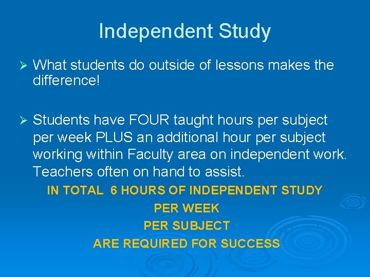 Independent Study Ø What students do outside of lessons makes the difference! Ø Students